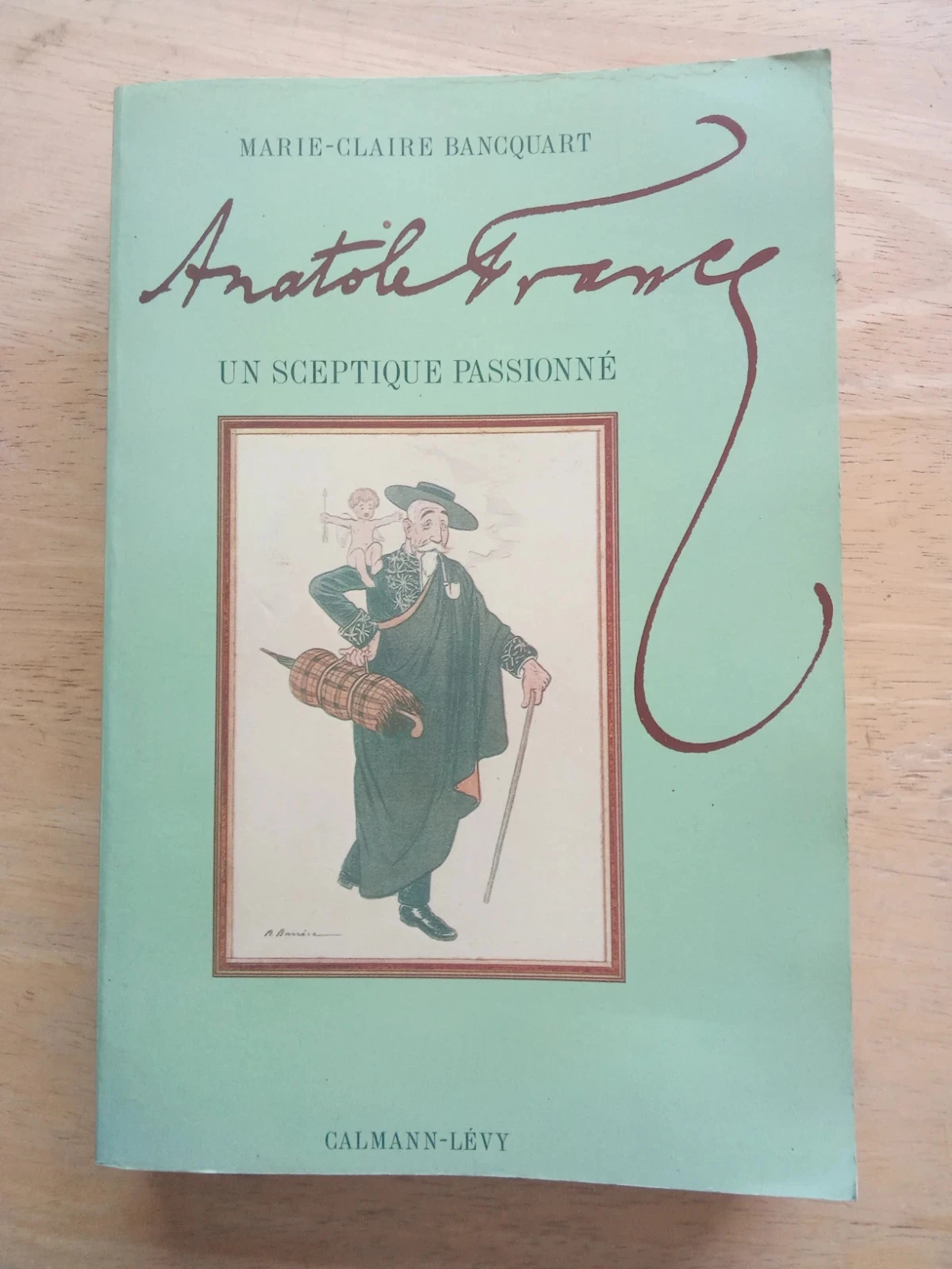 Anatole France, un sceptique passionné, par Marie-Claire Rancquart